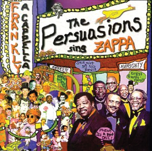 2000  The Persuasions: The Persuasions Sing Zappa - Frankly A Capella