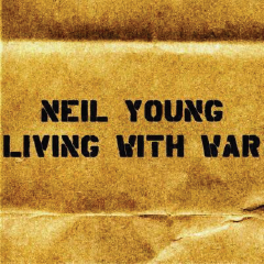 2006  Neil Young: Living With War 