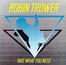 1988 Robin Trower: Take What You Need 