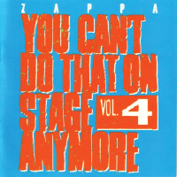 1991  Frank Zappa: You Can’t Do That On Stage Anymore Vol 4 