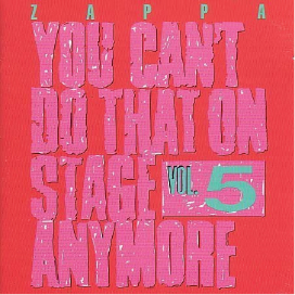 1992  Frank Zappa: You Can’t Do That On Stage Anymore Vol 5 