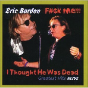 1999  Eric Burdon: F#¢k Me...I Thought He Was Dead!!! 
